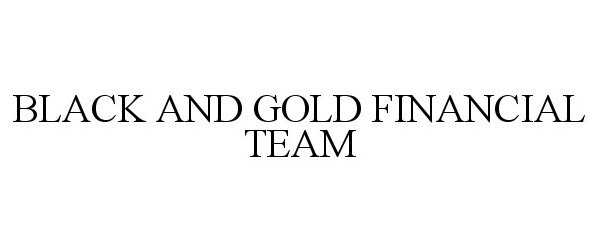  BLACK AND GOLD FINANCIAL TEAM