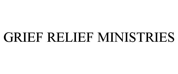 Trademark Logo GRIEF RELIEF MINISTRIES