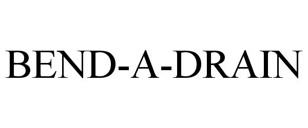 Trademark Logo BEND-A-DRAIN