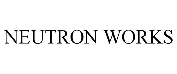 Trademark Logo NEUTRON WORKS