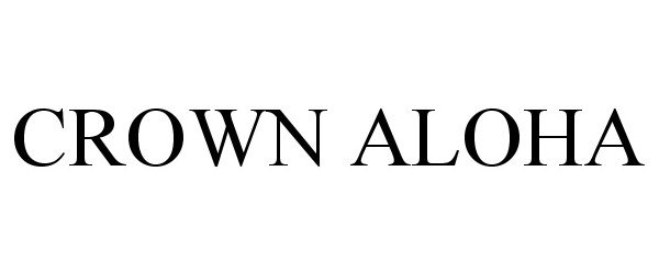 Trademark Logo CROWN ALOHA