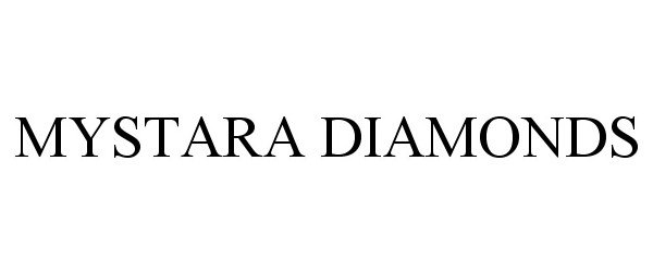 Trademark Logo MYSTARA DIAMONDS