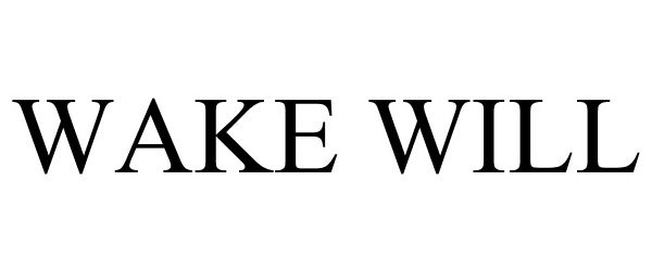 Trademark Logo WAKE WILL