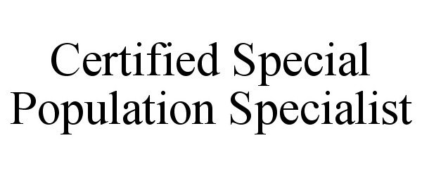 Trademark Logo CERTIFIED SPECIAL POPULATION SPECIALIST
