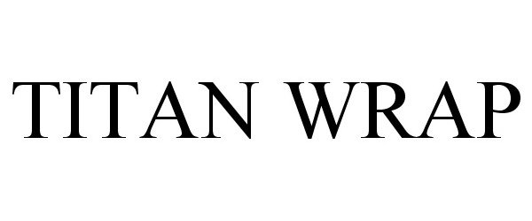 Trademark Logo TITAN WRAP