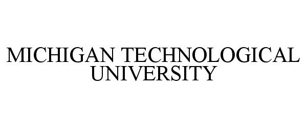 Trademark Logo MICHIGAN TECHNOLOGICAL UNIVERSITY