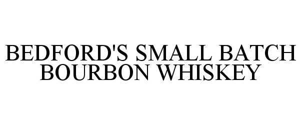 Trademark Logo BEDFORD'S SMALL BATCH BOURBON WHISKEY