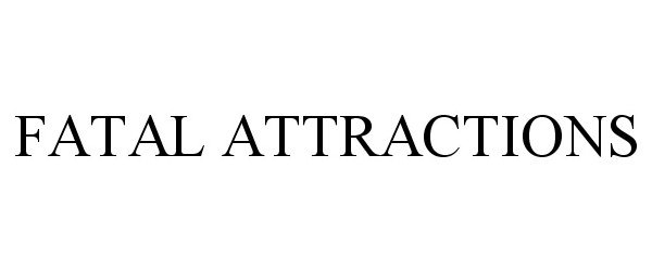  FATAL ATTRACTIONS