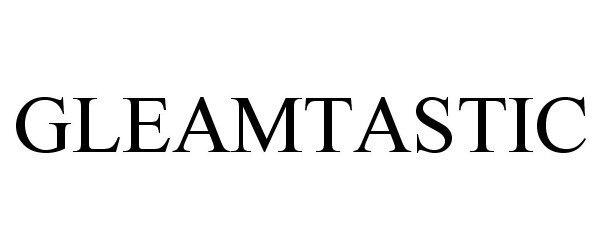 Trademark Logo GLEAMTASTIC