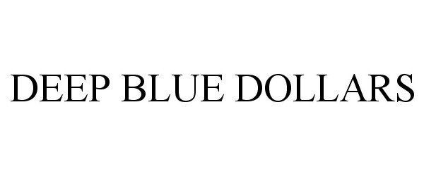 Trademark Logo DEEP BLUE DOLLARS