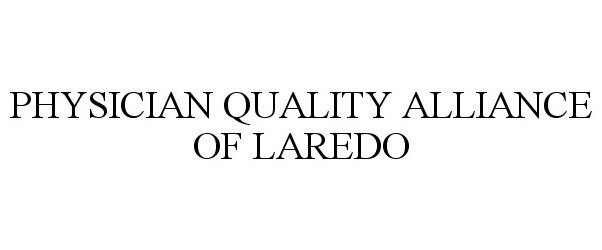  PHYSICIAN QUALITY ALLIANCE OF LAREDO