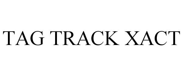 Trademark Logo TAG TRACK XACT