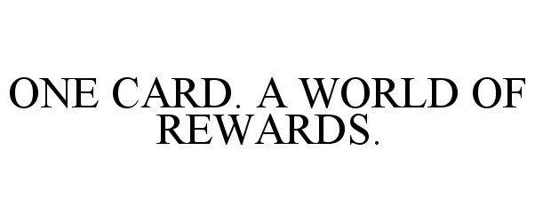  ONE CARD. A WORLD OF REWARDS.