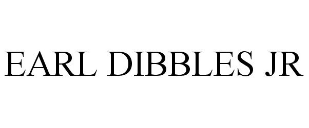 Trademark Logo EARL DIBBLES JR