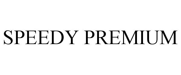 Trademark Logo SPEEDY PREMIUM