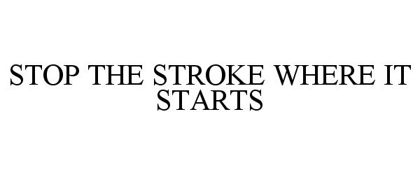  STOP THE STROKE WHERE IT STARTS