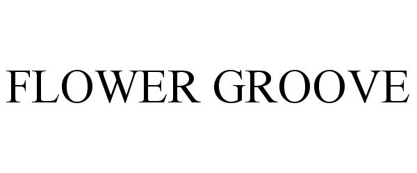 Trademark Logo FLOWER GROOVE