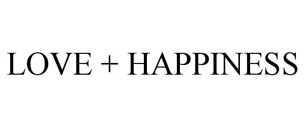  LOVE + HAPPINESS