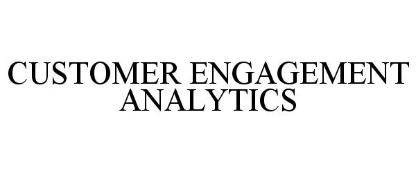 Trademark Logo CUSTOMER ENGAGEMENT ANALYTICS