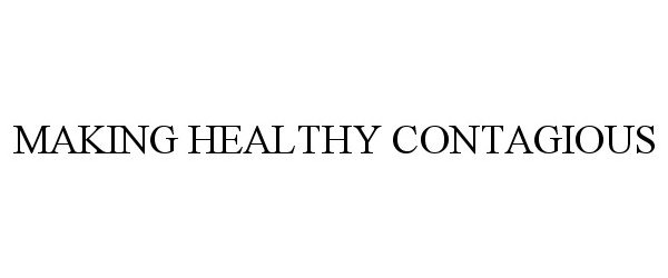  MAKING HEALTHY CONTAGIOUS