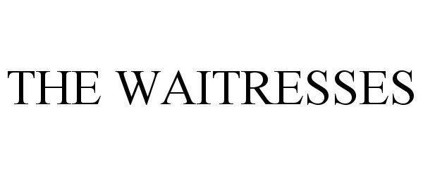 Trademark Logo THE WAITRESSES