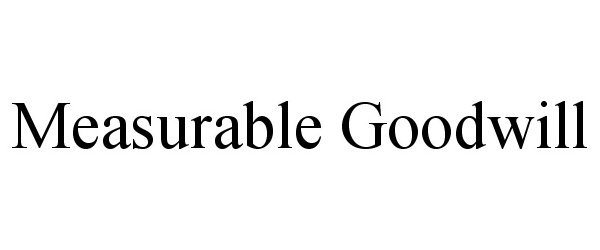 Trademark Logo MEASURABLE GOODWILL