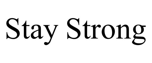 Trademark Logo STAY STRONG