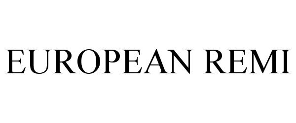 Trademark Logo EUROPEAN REMI