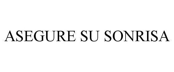 Trademark Logo ASEGURE SU SONRISA