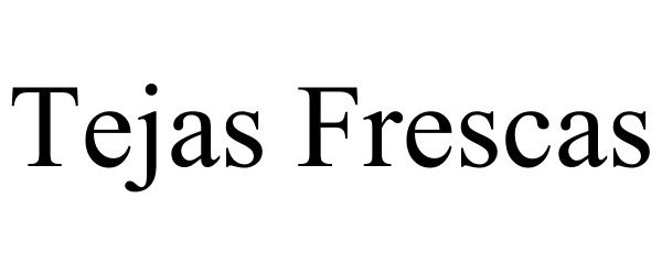  TEJAS FRESCAS