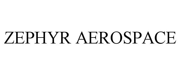 Trademark Logo ZEPHYR AEROSPACE