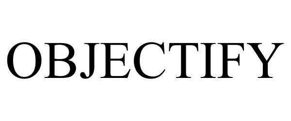 Trademark Logo OBJECTIFY