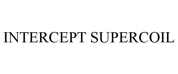 Trademark Logo INTERCEPT SUPERCOIL