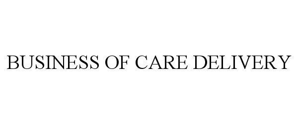  BUSINESS OF CARE DELIVERY