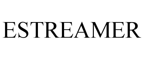 Trademark Logo ESTREAMER