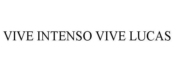 Trademark Logo VIVE INTENSO VIVE LUCAS
