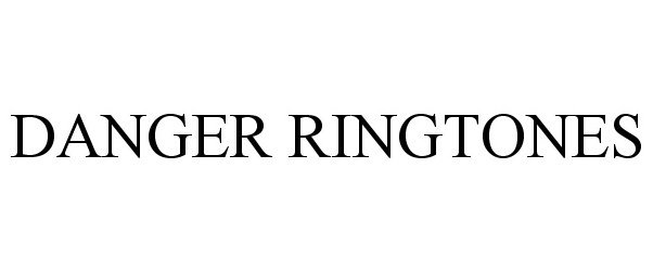 Trademark Logo DANGER RINGTONES