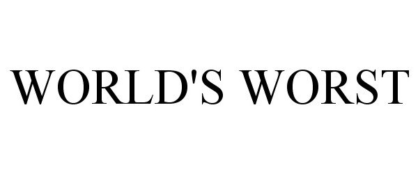 Trademark Logo WORLD'S WORST