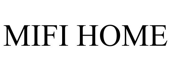 Trademark Logo MIFI HOME