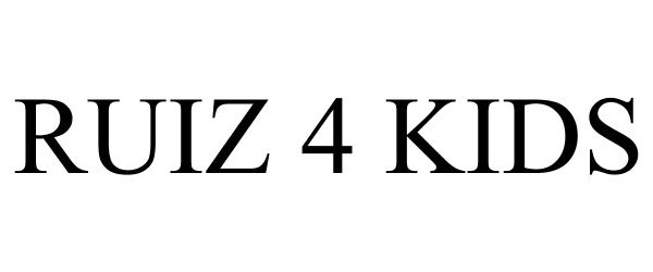 Trademark Logo RUIZ 4 KIDS