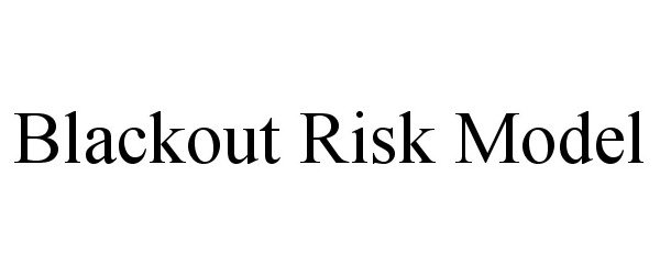  BLACKOUT RISK MODEL