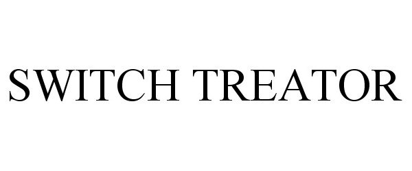 Trademark Logo SWITCH TREATOR