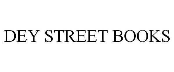 Trademark Logo DEY STREET BOOKS