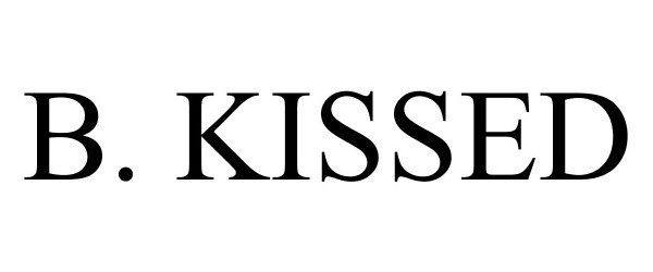 Trademark Logo B. KISSED