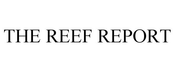  THE REEF REPORT