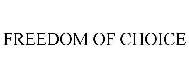 Trademark Logo FREEDOM OF CHOICE