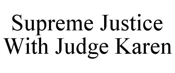 Trademark Logo SUPREME JUSTICE WITH JUDGE KAREN
