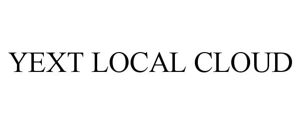 Trademark Logo YEXT LOCAL CLOUD