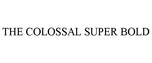  THE COLOSSAL SUPER BOLD