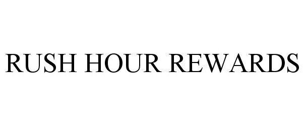 Trademark Logo RUSH HOUR REWARDS